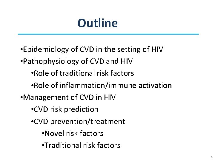 Outline • Epidemiology of CVD in the setting of HIV • Pathophysiology of CVD
