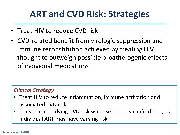 ART and CVD Risk: Strategies • Treat HIV to reduce CVD risk • CVD-related