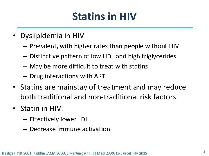 Statins in HIV • Dyslipidemia in HIV – – Prevalent, with higher rates than
