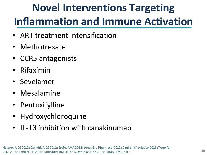 Novel Interventions Targeting Inflammation and Immune Activation • • • ART treatment intensification Methotrexate