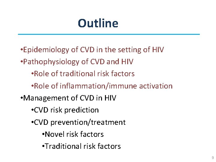 Outline • Epidemiology of CVD in the setting of HIV • Pathophysiology of CVD