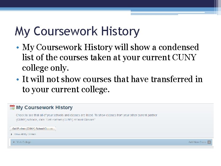 My Coursework History • My Coursework History will show a condensed list of the