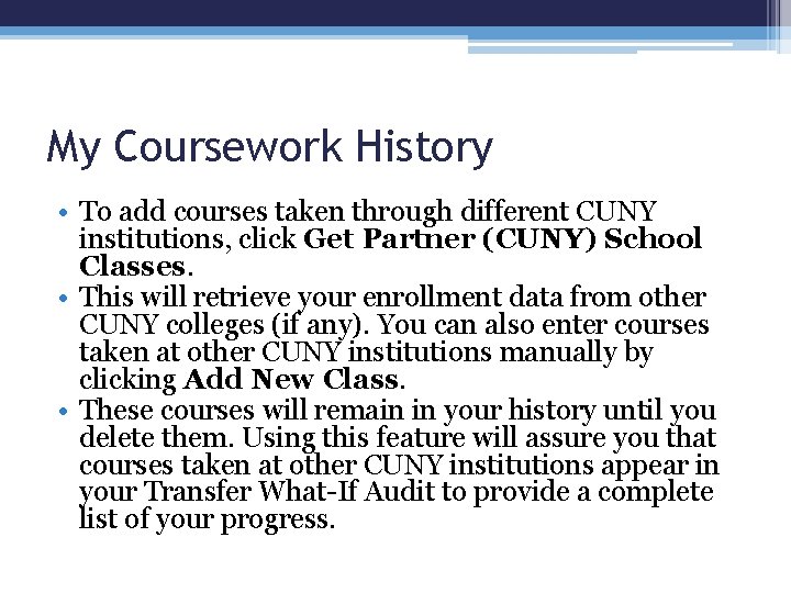 My Coursework History • To add courses taken through different CUNY institutions, click Get