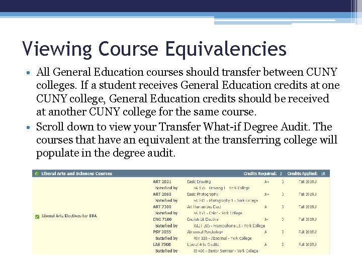 Viewing Course Equivalencies • All General Education courses should transfer between CUNY colleges. If