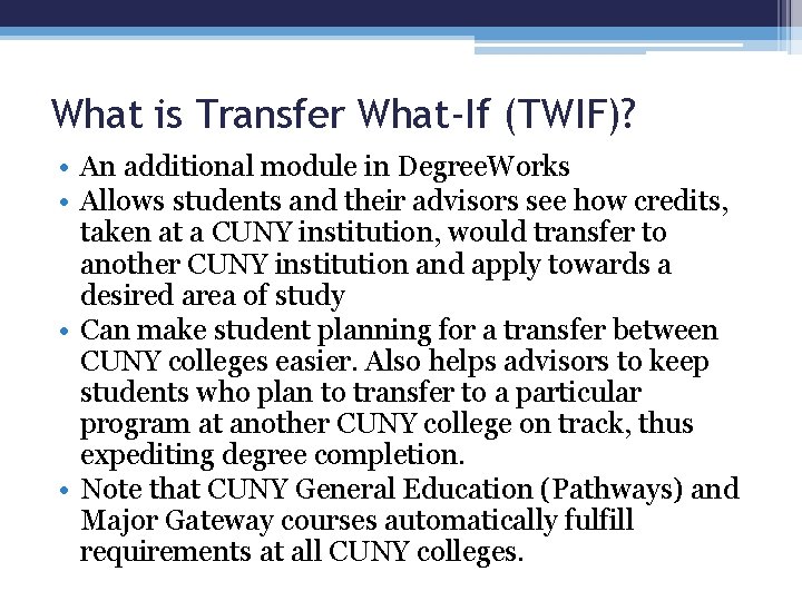 What is Transfer What-If (TWIF)? • An additional module in Degree. Works • Allows