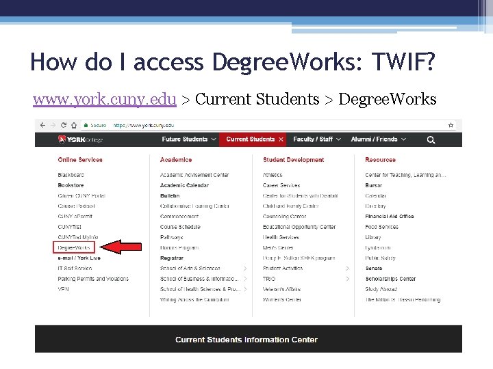 How do I access Degree. Works: TWIF? www. york. cuny. edu > Current Students