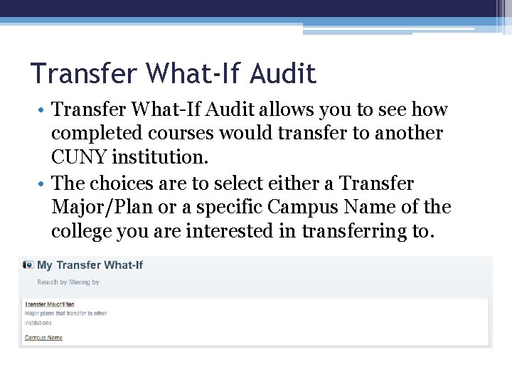 Transfer What-If Audit • Transfer What-If Audit allows you to see how completed courses