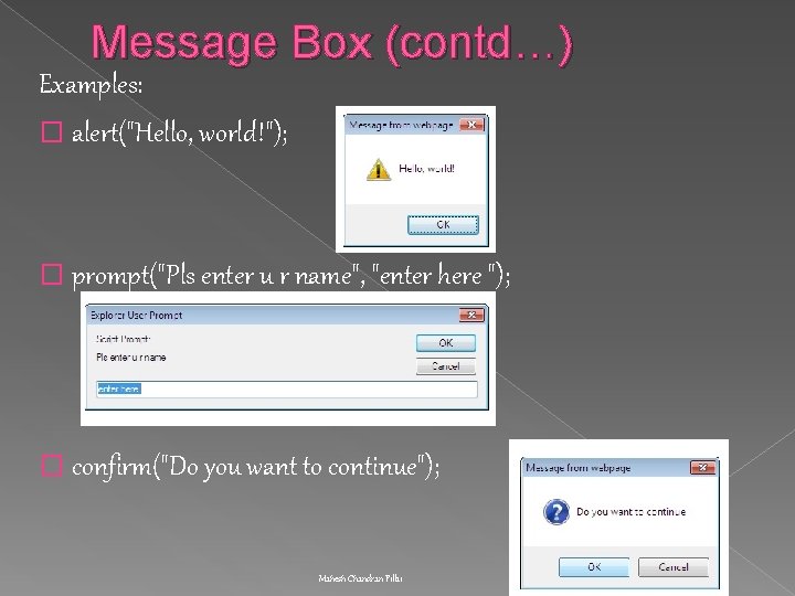 Message Box (contd…) Examples: � alert("Hello, world!"); � prompt("Pls enter u r name", "enter Message Box (contd…) Examples: � alert("Hello, world!"); � prompt("Pls enter u r name", "enter