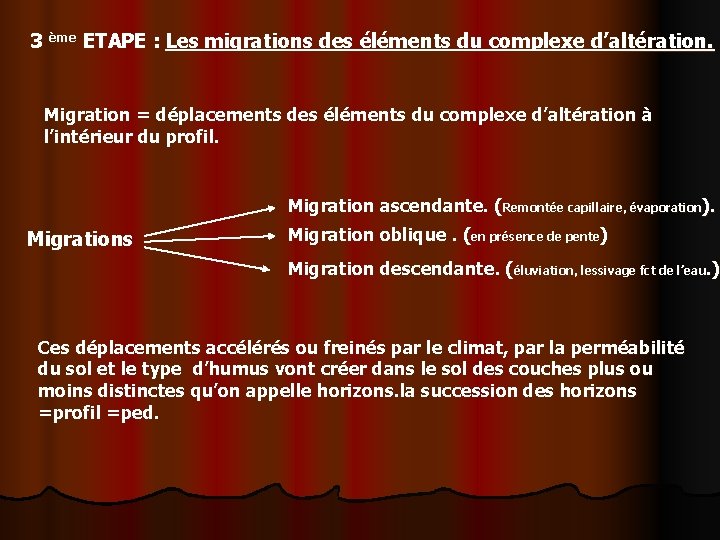 3 ème ETAPE : Les migrations des éléments du complexe d’altération. Migration = déplacements