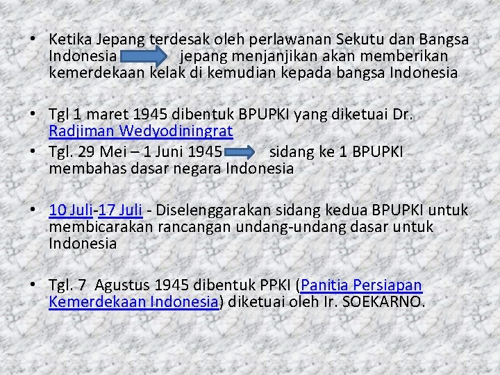  • Ketika Jepang terdesak oleh perlawanan Sekutu dan Bangsa Indonesia jepang menjanjikan akan