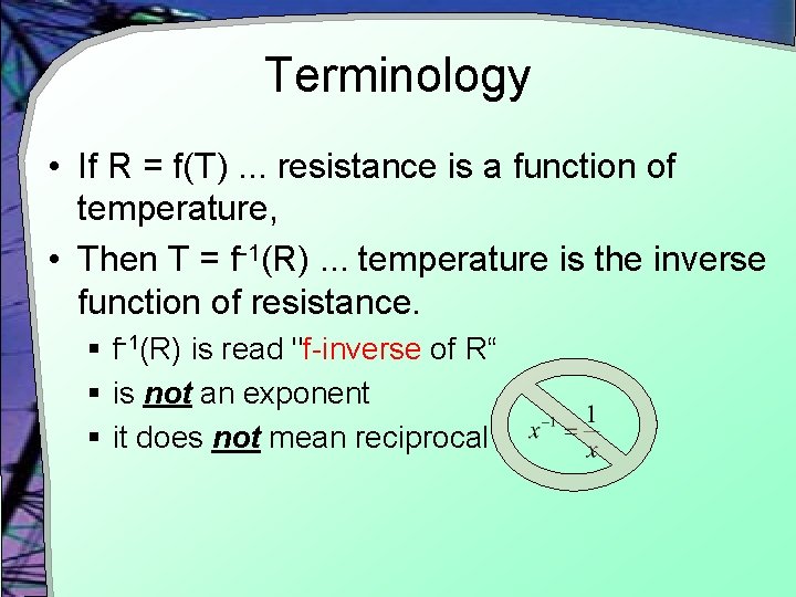Terminology • If R = f(T). . . resistance is a function of temperature,