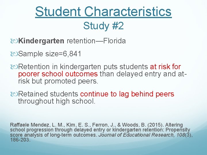 Student Characteristics Study #2 Kindergarten retention—Florida Sample size=6, 841 Retention in kindergarten puts students