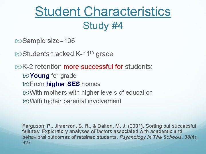 Student Characteristics Study #4 Sample size=106 Students tracked K-11 th grade K-2 retention more