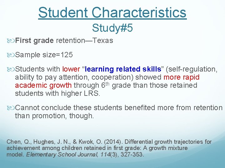 Student Characteristics Study#5 First grade retention—Texas Sample size=125 Students with lower “learning related skills”