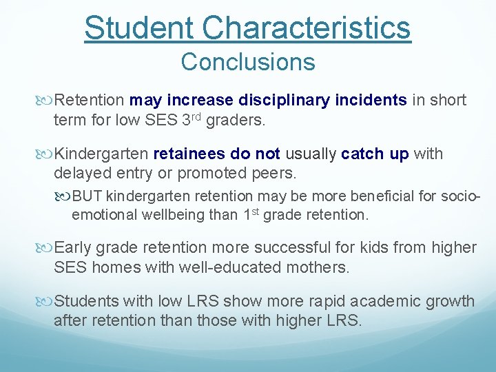 Student Characteristics Conclusions Retention may increase disciplinary incidents in short term for low SES