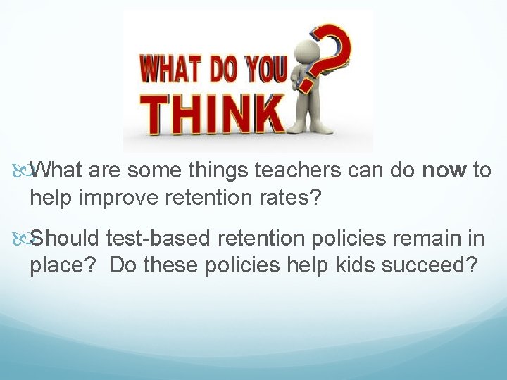  What are some things teachers can do now to help improve retention rates?