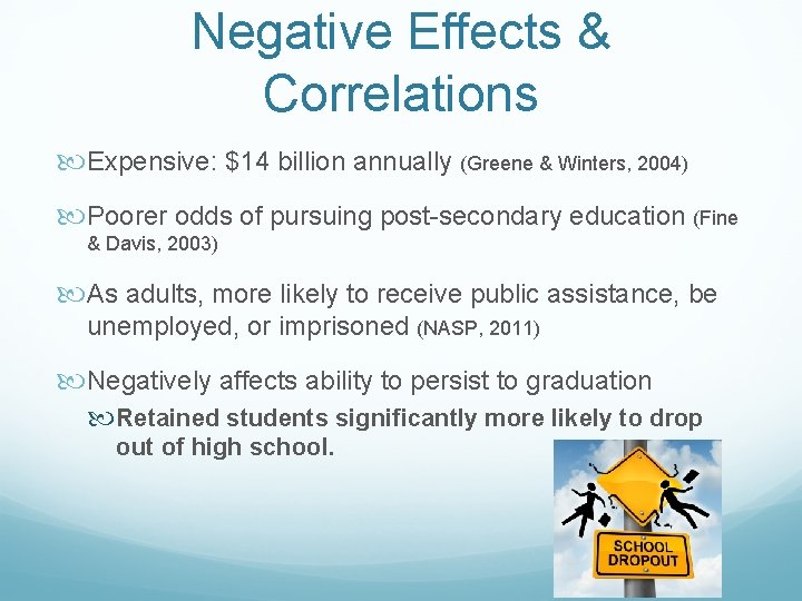 Negative Effects & Correlations Expensive: $14 billion annually (Greene & Winters, 2004) Poorer odds