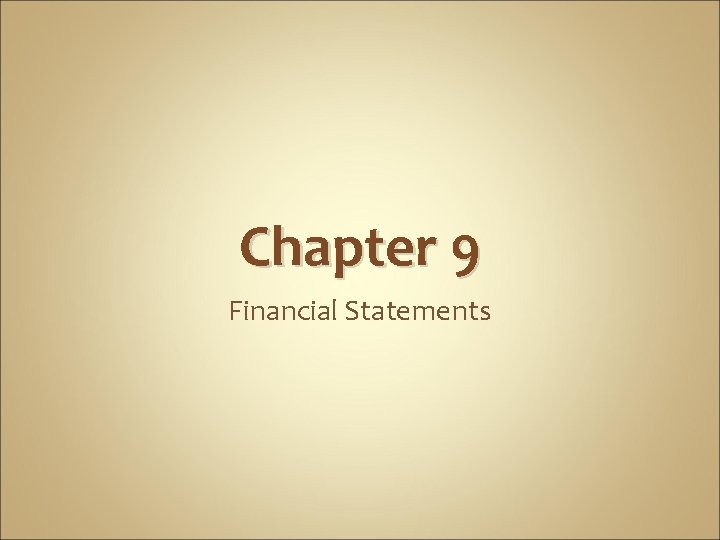 Chapter 9 Financial Statements 