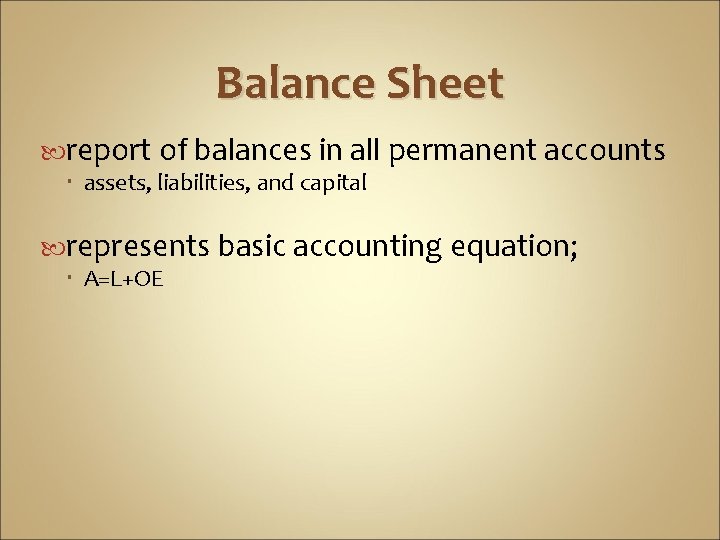Balance Sheet report of balances in all permanent accounts assets, liabilities, and capital represents Balance Sheet report of balances in all permanent accounts assets, liabilities, and capital represents