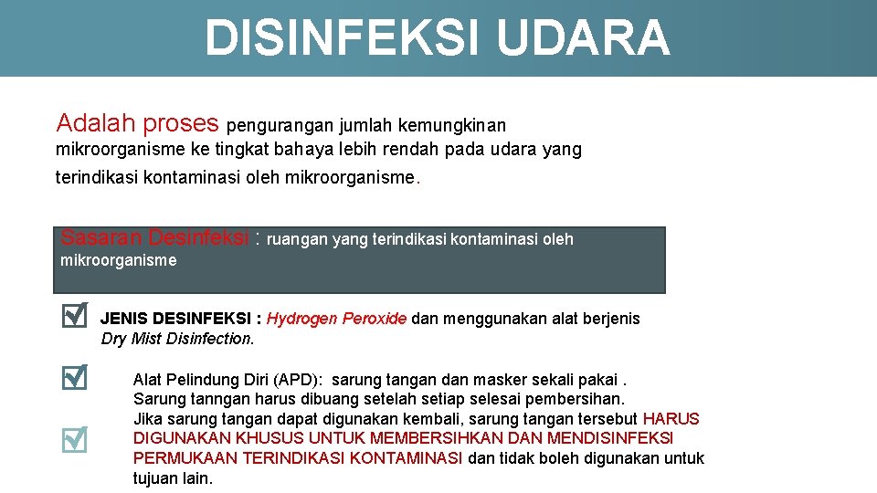 DISINFEKSI UDARA Adalah proses pengurangan jumlah kemungkinan mikroorganisme ke tingkat bahaya lebih rendah pada