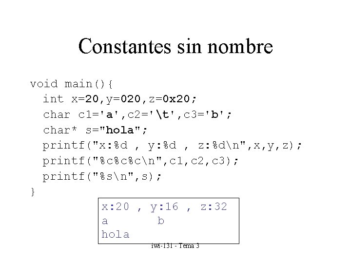 Constantes sin nombre void main(){ int x=20, y=020, z=0 x 20; char c 1='a',