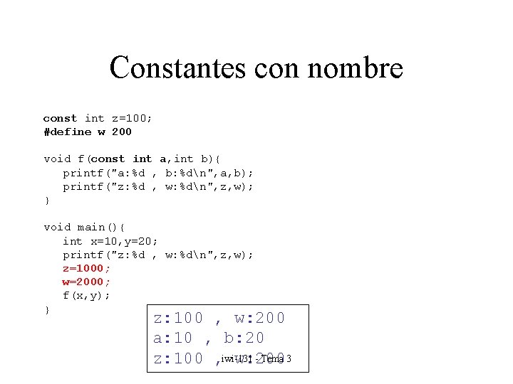 Constantes con nombre const int z=100; #define w 200 void f(const int a, int