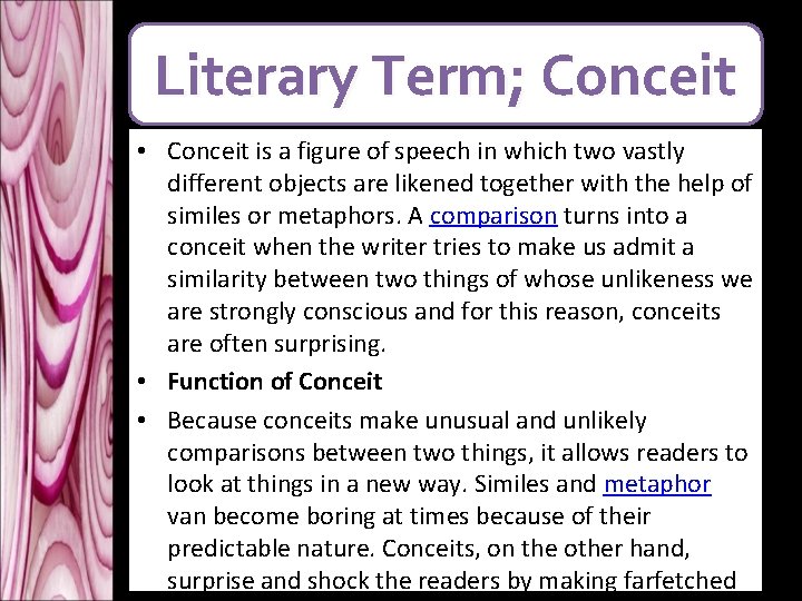 Literary Term; Conceit • Conceit is a figure of speech in which two vastly Literary Term; Conceit • Conceit is a figure of speech in which two vastly