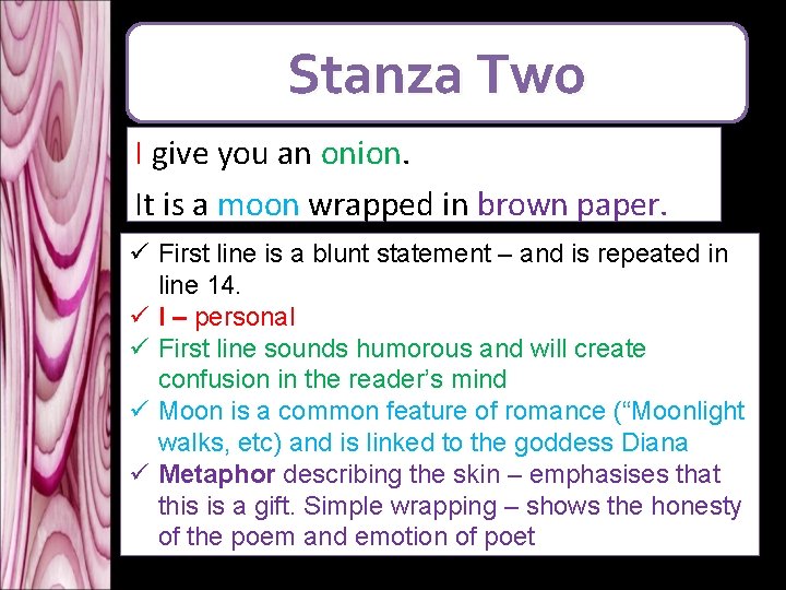 Stanza Two I give you an onion. It is a moon wrapped in brown Stanza Two I give you an onion. It is a moon wrapped in brown