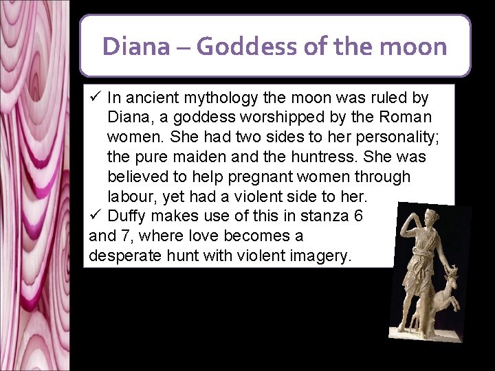 Diana – Goddess of the moon ü In ancient mythology the moon was ruled Diana – Goddess of the moon ü In ancient mythology the moon was ruled