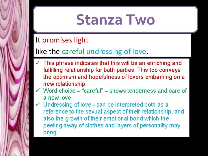 Stanza Two It promises light like the careful undressing of love. ü This phrase Stanza Two It promises light like the careful undressing of love. ü This phrase