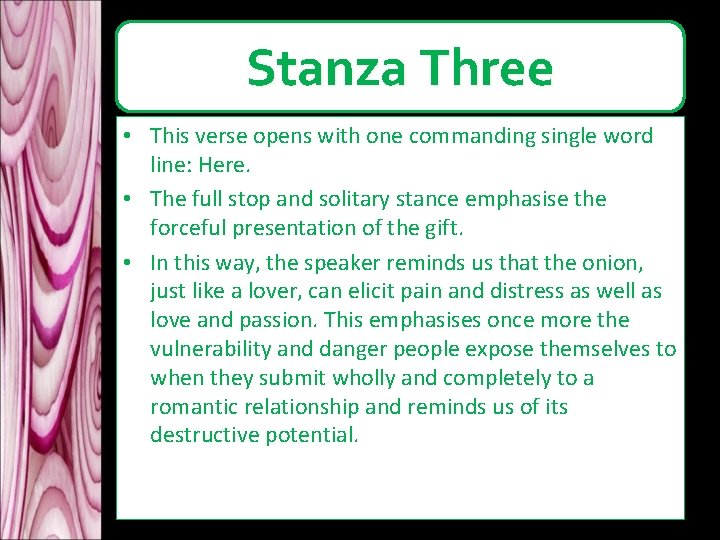 Stanza Three • This verse opens with one commanding single word line: Here. • Stanza Three • This verse opens with one commanding single word line: Here. •