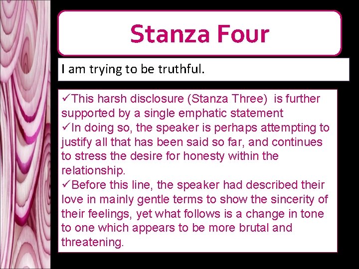 Stanza Four I am trying to be truthful. üThis harsh disclosure (Stanza Three) is Stanza Four I am trying to be truthful. üThis harsh disclosure (Stanza Three) is