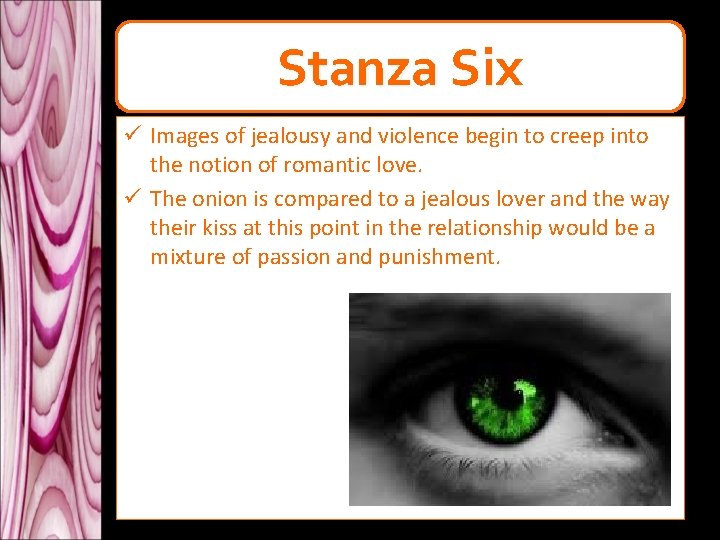 Stanza Six ü Images of jealousy and violence begin to creep into the notion Stanza Six ü Images of jealousy and violence begin to creep into the notion