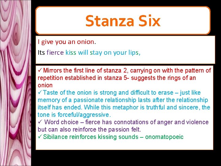 Stanza Six I give you an onion. Its fierce kiss will stay on your Stanza Six I give you an onion. Its fierce kiss will stay on your