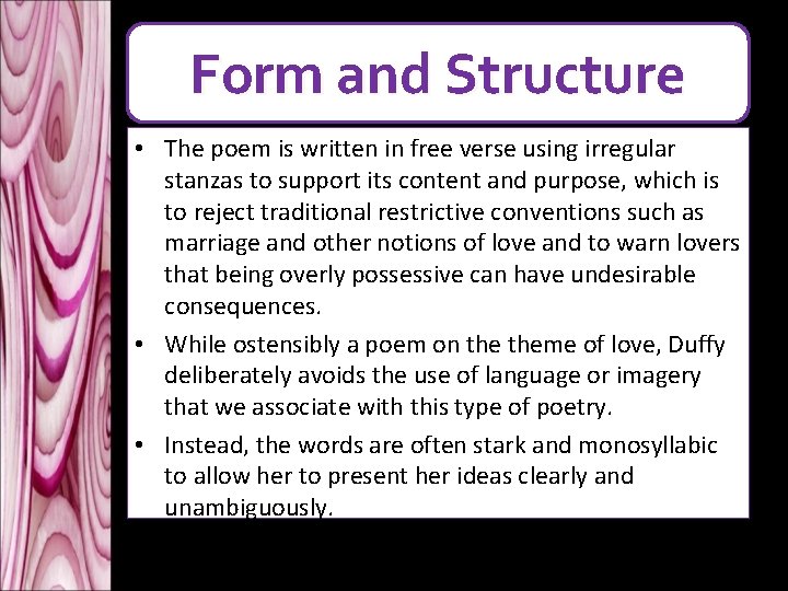 Form and Structure • The poem is written in free verse using irregular stanzas Form and Structure • The poem is written in free verse using irregular stanzas