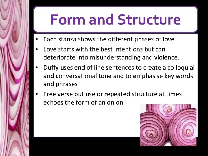 Form and Structure • Each stanza shows the different phases of love • Love Form and Structure • Each stanza shows the different phases of love • Love