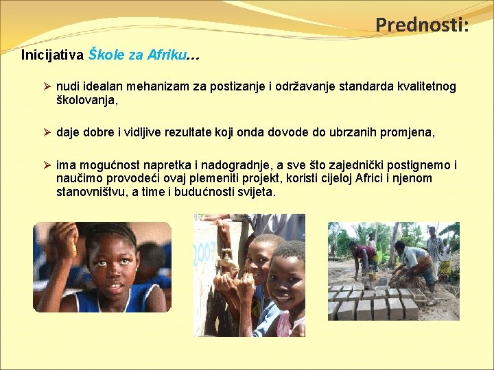 Prednosti: Inicijativa Škole za Afriku… Ø nudi idealan mehanizam za postizanje i održavanje standarda