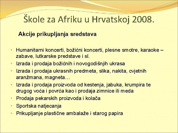 Škole za Afriku u Hrvatskoj 2008. Akcije prikupljanja sredstava • Humanitarni koncerti, božićni koncerti,