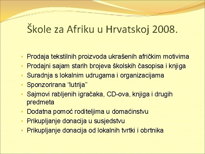Škole za Afriku u Hrvatskoj 2008. • Prodaja tekstilnih proizvoda ukrašenih afričkim motivima •