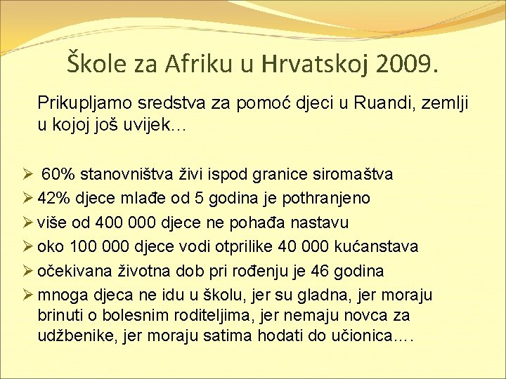 Škole za Afriku u Hrvatskoj 2009. Prikupljamo sredstva za pomoć djeci u Ruandi, zemlji