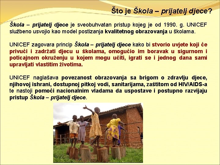 Što je Škola – prijatelj djece? Škola – prijatelj djece je sveobuhvatan pristup kojeg