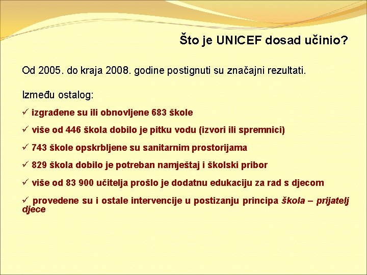 Što je UNICEF dosad učinio? Od 2005. do kraja 2008. godine postignuti su značajni