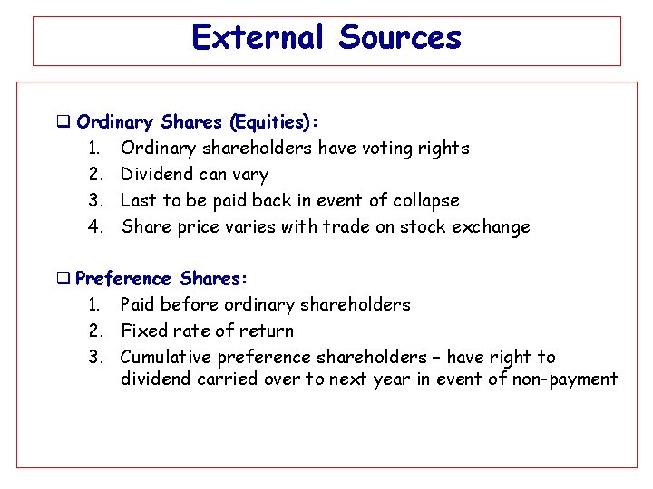 External Sources q Ordinary Shares (Equities): 1. Ordinary shareholders have voting rights 2. Dividend
