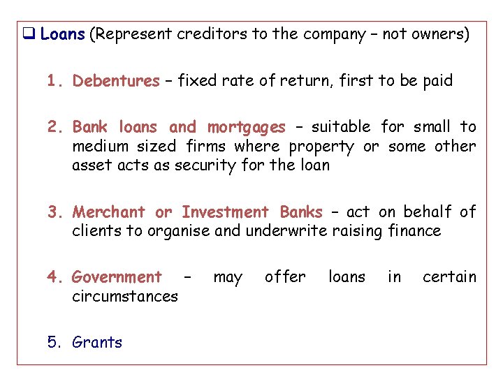 q Loans (Represent creditors to the company – not owners) 1. Debentures – fixed