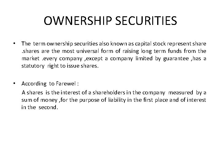 OWNERSHIP SECURITIES • The term ownership securities also known as capital stock represent shares