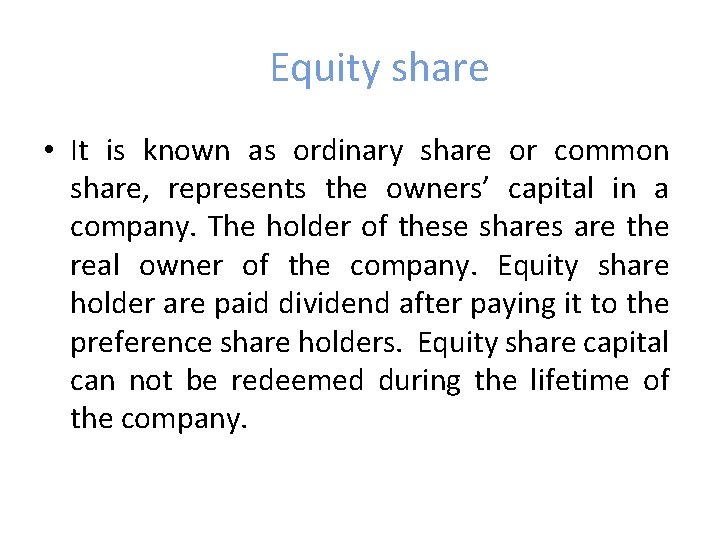 Equity share • It is known as ordinary share or common share, represents the