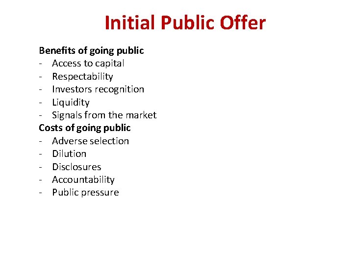 Initial Public Offer Benefits of going public - Access to capital - Respectability -