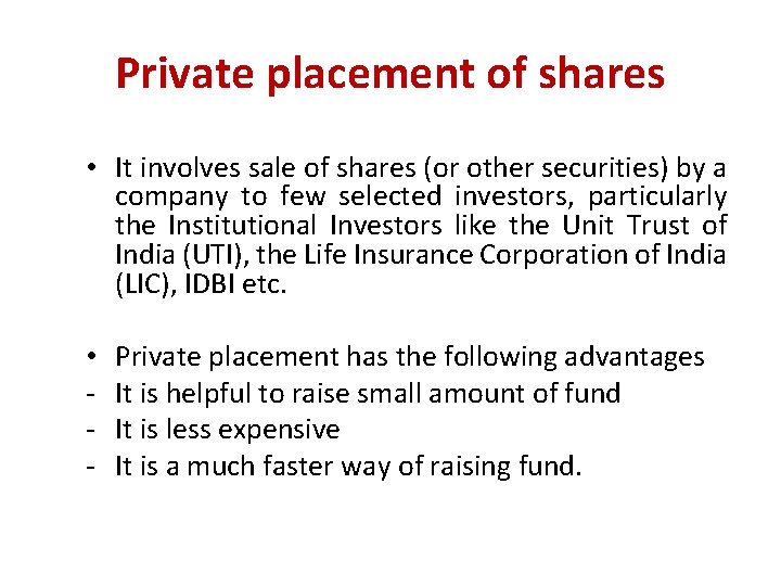 Private placement of shares • It involves sale of shares (or other securities) by