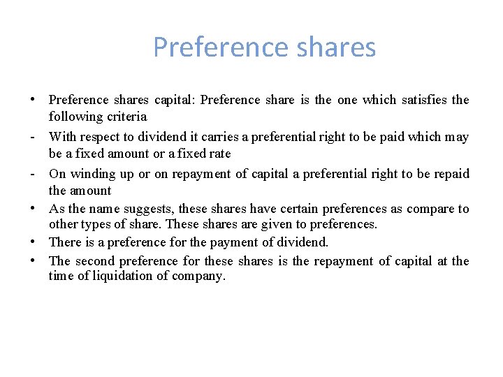 Preference shares • Preference shares capital: Preference share is the one which satisfies the