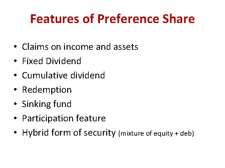 Features of Preference Share • • Claims on income and assets Fixed Dividend Cumulative